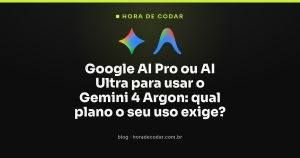 Google AI Pro ou AI Ultra para usar o Gemini 4 Argon: qual plano o seu uso exige?