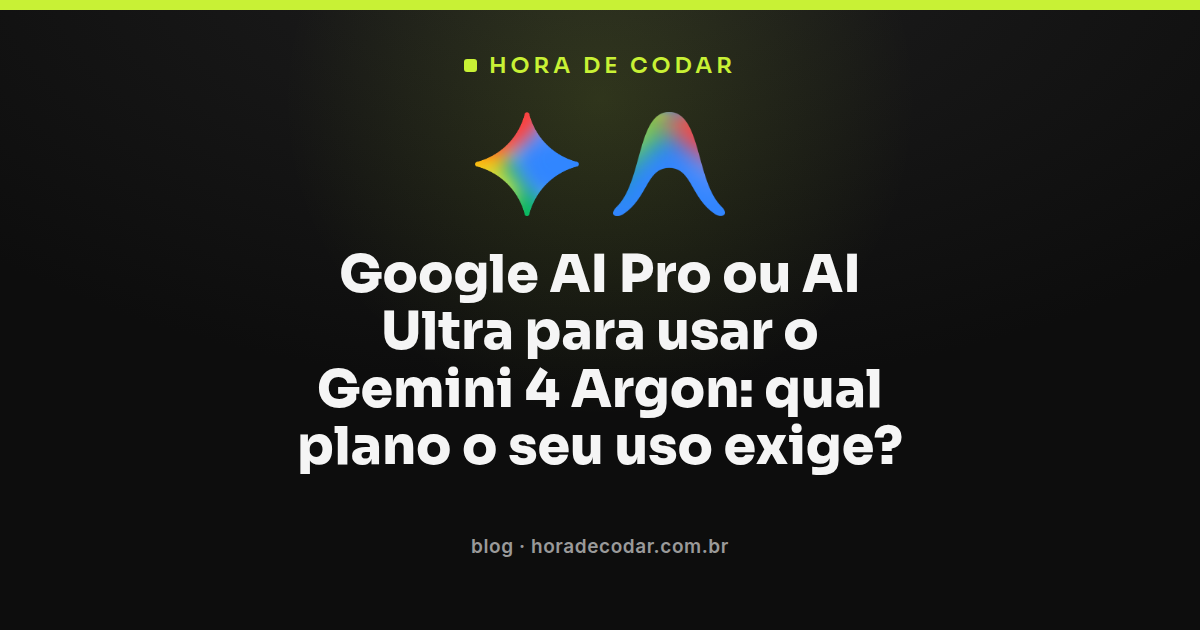 comparação entre Google AI Pro e AI Ultra para acessar o Gemini 4 Argon