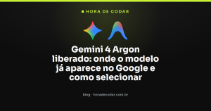 Gemini 4 Argon liberado: onde o modelo já aparece no Google e como selecionar