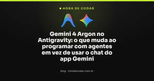 Gemini 4 Argon no Antigravity: o que muda ao programar com agentes em vez de usar o chat do app Gemini