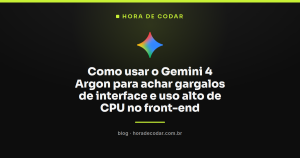 Como usar o Gemini 4 Argon para achar gargalos de interface e uso alto de CPU no front-end