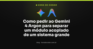 Como pedir ao Gemini 4 Argon para separar um módulo acoplado de um sistema grande