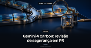 Como fazer revisão de segurança de pull request com o Gemini 4 Carbon (e validar cada achado)
