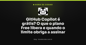GitHub Copilot é grátis? O que o plano Free libera e quando o limite obriga a assinar