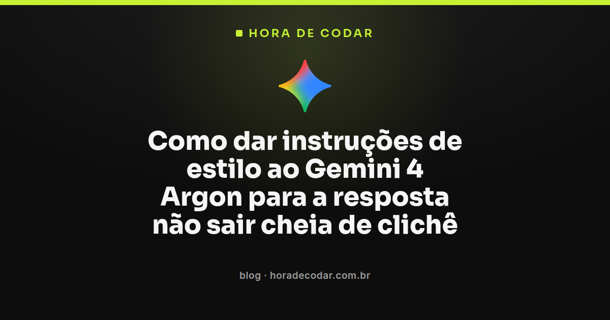 briefing de instruções de estilo para o Gemini 4 Argon organizado em blocos