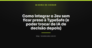 Como integrar o Jev sem ficar preso à TypeSafe (e poder trocar de IA de decisão depois)