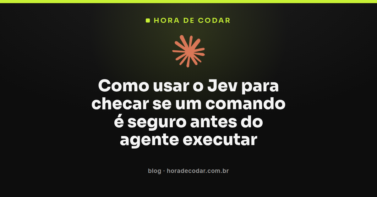 fluxo do Jev segurança de comandos mostrando choice, probabilities e confidence antes da execução do agente