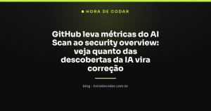 GitHub leva métricas do AI Scan ao security overview: veja quanto das descobertas da IA vira correção