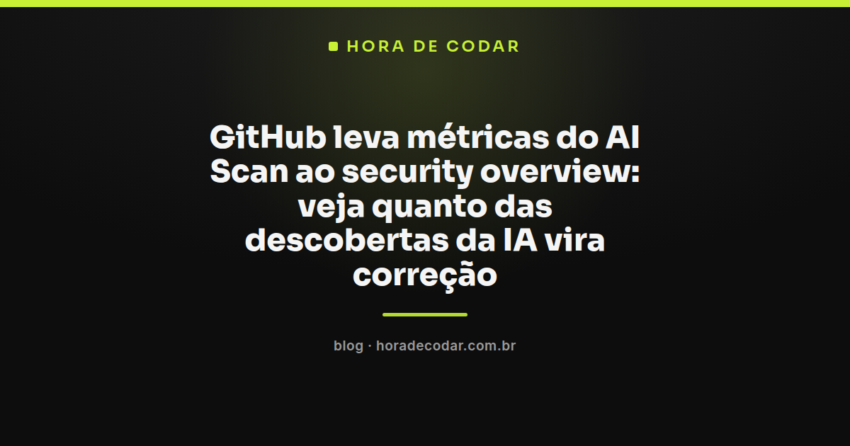 painel do security overview do GitHub exibindo métricas do AI Scan como descobertas e taxa de remediação