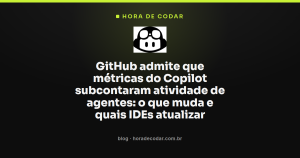 GitHub admite que métricas do Copilot subcontaram atividade de agentes: o que muda e quais IDEs atualizar
