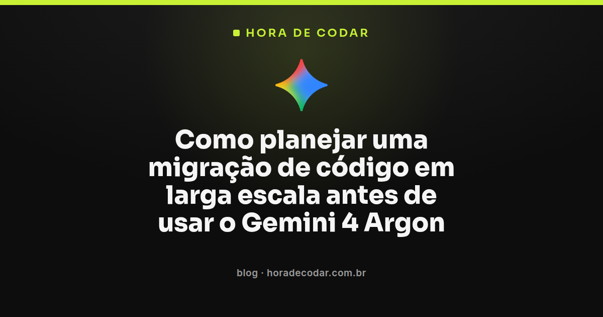 planejamento de migração de código com Gemini 4 Argon em etapas
