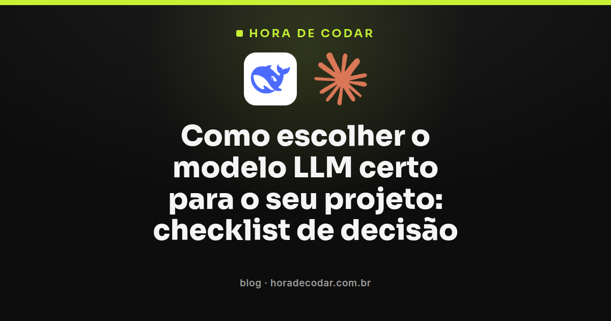checklist de critérios para escolher o modelo LLM ideal para um projeto