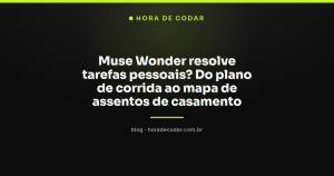 Muse Wonder resolve tarefas pessoais? Do plano de corrida ao mapa de assentos de casamento