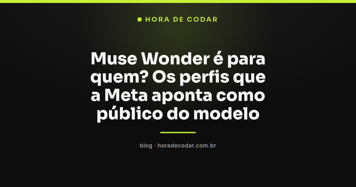 perfis de público indicados pela Meta para usar o Muse Wonder