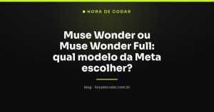 Muse Wonder ou Muse Wonder Full: qual modelo da Meta escolher?