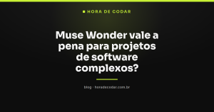 Muse Wonder vale a pena para projetos de software complexos?