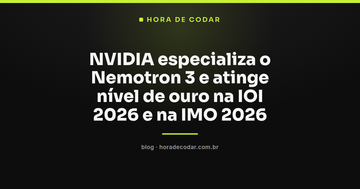 resultados do Nemotron IOI IMO 2026 mostrando pontuação de nível de ouro da NVIDIA