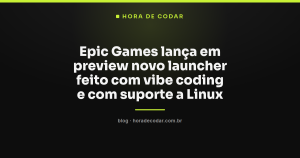 Epic Games lança em preview novo launcher feito com vibe coding e com suporte a Linux
