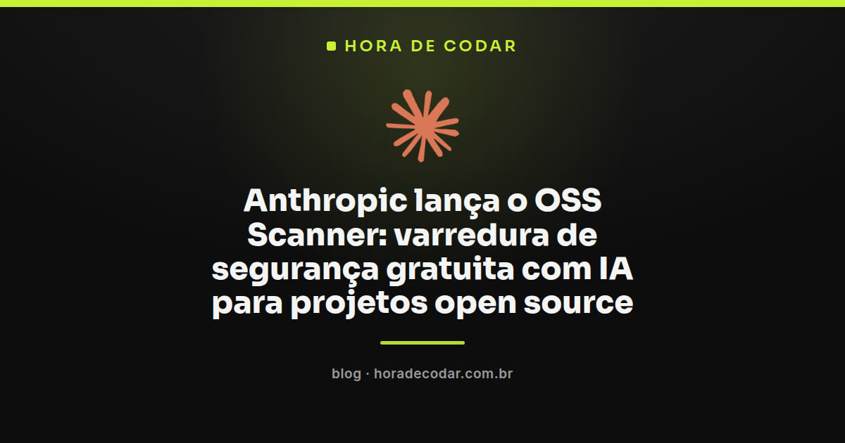Anúncio do OSS Scanner, serviço de varredura de segurança open source da Anthropic