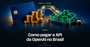 Como pagar a API da OpenAI no Brasil: créditos pré-pagos, cartão, IOF e quanto fica em reais