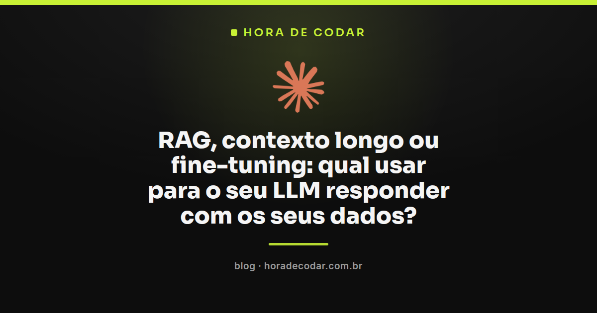 comparação entre RAG LLM, contexto longo e fine-tuning para responder com dados próprios