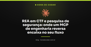 REA em CTF e pesquisa de segurança: onde um MCP de engenharia reversa encaixa no seu fluxo