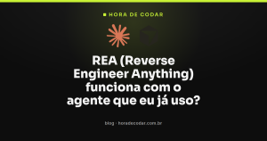 REA (Reverse Engineer Anything) funciona com o agente que eu já uso?