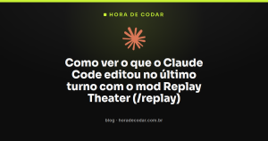 Como ver o que o Claude Code editou no último turno com o mod Replay Theater (/replay)