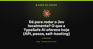 Dá para rodar o Jev localmente? O que a TypeSafe AI oferece hoje (API, pesos, self-hosting)
