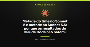 Metade do time no Sonnet 5 e metade no Sonnet 5.5: por que os resultados do Claude Code não batem?