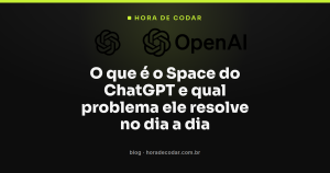 O que é o Space do ChatGPT e qual problema ele resolve no dia a dia