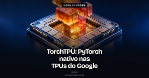 Google e Meta lançam o TorchTPU: PyTorch agora roda nativamente nas TPUs do Google